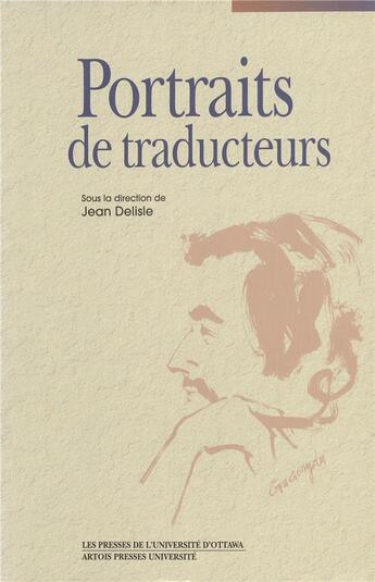 Couverture du livre « Portraits de traducteurs » de Delisle J aux éditions Pu D'artois