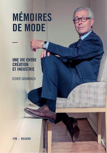 Couverture du livre « Mémoires de mode ; une vie entre création et industrie » de Didier Grumbach aux éditions Institut Francais De La Mode