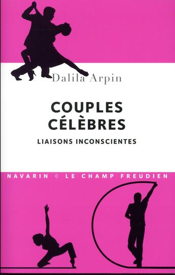 Couverture du livre « Couples célèbres ; liaisons inconscientes » de Dalila Arpin aux éditions Navarin