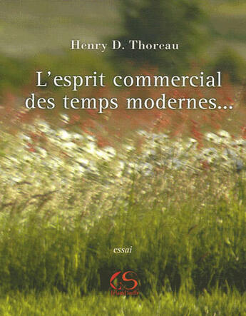 Couverture du livre « L'esprit commercial des temps modernes et son influence sur le caractère politique, moral et littéraire d'une nation » de Henry David Thoreau aux éditions Le Grand Souffle