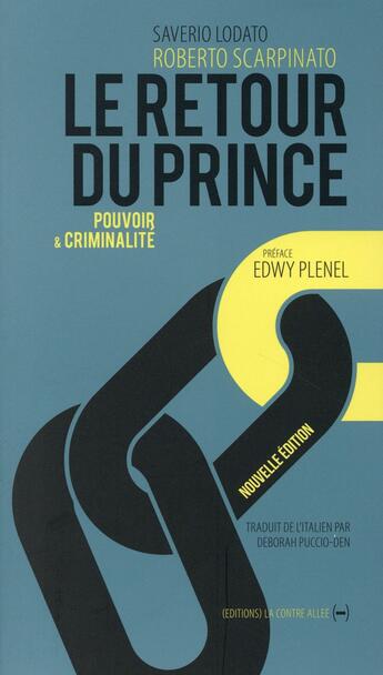 Couverture du livre « Le retour du prince ; pouvoir et criminalité » de Roberto Scarpinato et Saverio Lodato aux éditions La Contre Allee