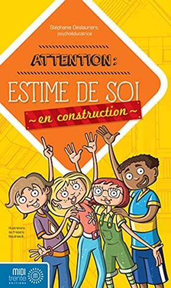 Couverture du livre « Attention Estime De Soi En Construction » de Deslauriers Stephani aux éditions Midi Trente
