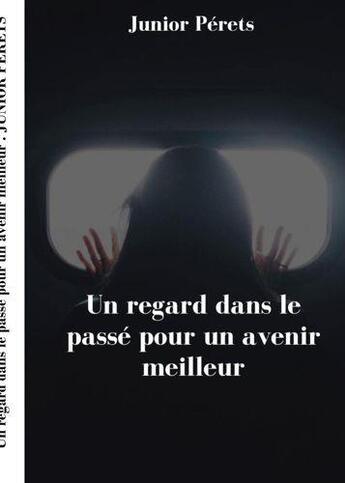 Couverture du livre « Un regard dans le passé pour un avenir meilleur » de Junior Pérets aux éditions Mukulumpa