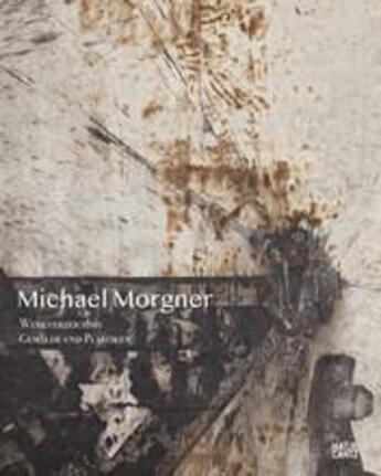 Couverture du livre « Michael Morgner : werkverzeichnis. gemalde und plastiken » de Thomas Weckerle aux éditions Hatje Cantz