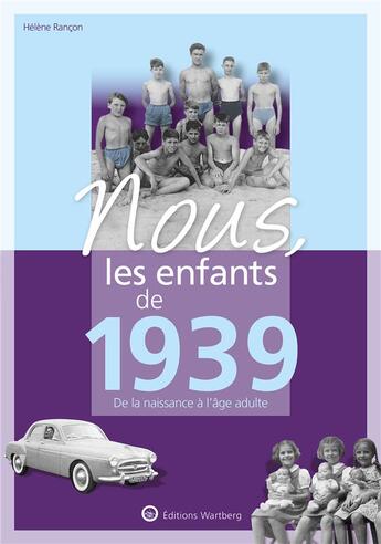 Couverture du livre « Nous, les enfants de : 1939 » de Helene Rancon aux éditions Wartberg