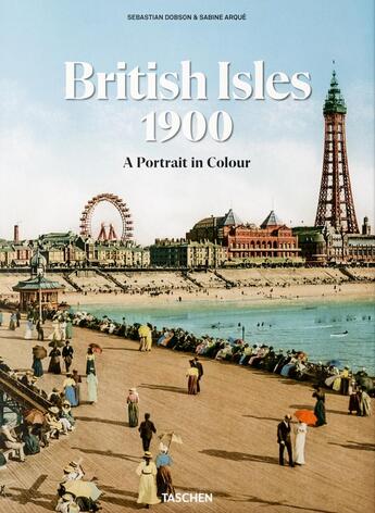 Couverture du livre « British Isles: 1900, A Portrait in Colour » de Sabine Arque et Sebastian Dobson aux éditions Taschen