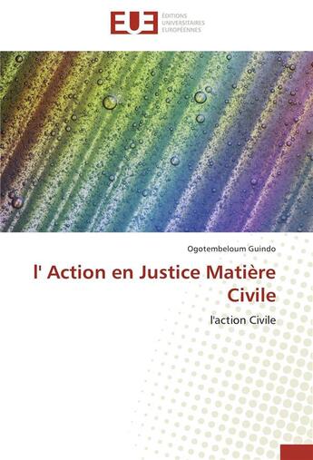 Couverture du livre « L' action en justice matiere civile » de Guindo-O aux éditions Editions Universitaires Europeennes