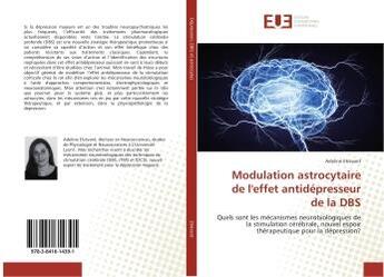 Couverture du livre « Modulation astrocytaire de l'effet antidepresseur de la dbs - quels sont les mecanismes neurobiologi » de Etievant Adeline aux éditions Editions Universitaires Europeennes