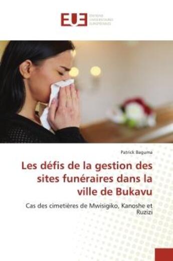 Couverture du livre « Les defis de la gestion des sites funeraires dans la ville de bukavu - cas des cimetieres de mwisigi » de Baguma Patrick aux éditions Editions Universitaires Europeennes