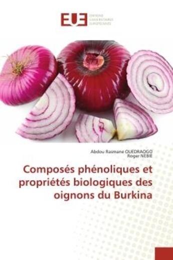 Couverture du livre « Composes phenoliques et proprietes biologiques des oignons du burkina » de Ouedraogo/Nebie aux éditions Editions Universitaires Europeennes