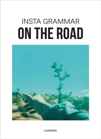 Couverture du livre « Insta grammar ; on the road » de Schampaert Irene aux éditions Lannoo