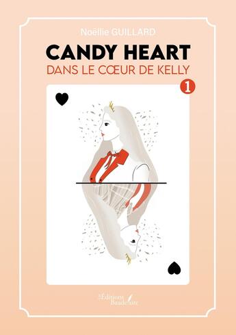 Couverture du livre « Candy Heart : Dans le coeur de Kelly » de Noellie Guillard aux éditions Baudelaire