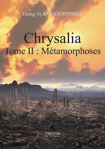 Couverture du livre « Chrysalia t.2 ; métamorphoses » de Tuong-Vi An-Gourfinkel aux éditions Verone