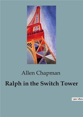 Couverture du livre « Ralph in the Switch Tower » de Allen Chapman aux éditions Culturea