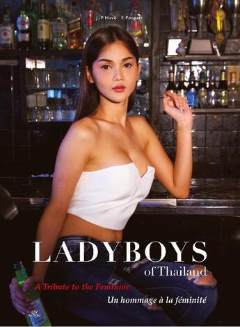 Couverture du livre « Ladyboys of thailand ; un hommage à la féminité, a tribute to the feminine » de Franck Poupart et Jean-Pascal Huve aux éditions Uv Productions