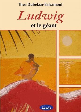 Couverture du livre « Ludwig et le géant » de Thea Dubelaar-Balzamont aux éditions Jasor