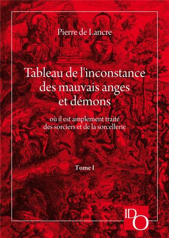 Couverture du livre « Tableau de l'Inconstance des mauvais anges et démons t.1 : livres 1 à 4 » de Lancre Pierre De aux éditions Pedelahore