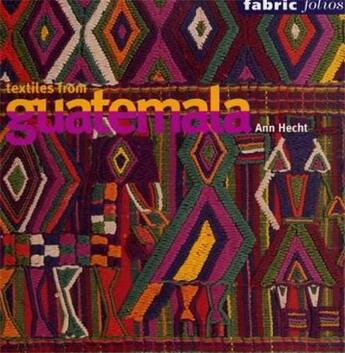 Couverture du livre « Textiles from guatemala (fabric folios) » de Hecht Ann aux éditions British Museum