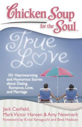 Couverture du livre « Chicken Soup for the Soul: True Love » de Newmark Amy aux éditions Chicken Soup For The Soul