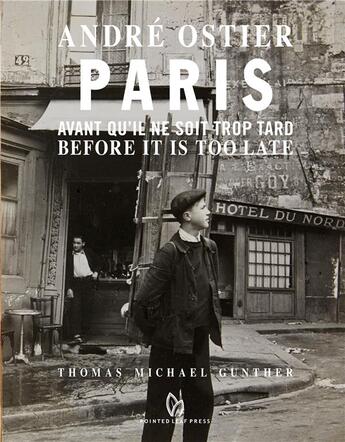 Couverture du livre « André Ostier, Paris ; avant qu'il ne soit trop tard ; before it's too late » de Thomas Michael Gunther aux éditions Pointed Leaf