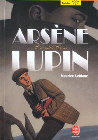 Couverture du livre « Arsène lupin ; l'aiguille creuse » de Leblanc-M aux éditions Le Livre De Poche Jeunesse