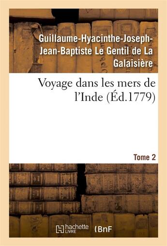 Couverture du livre « Voyage dans les mers de l'inde. tome 2 » de Le Gentil De La Gala aux éditions Hachette Bnf