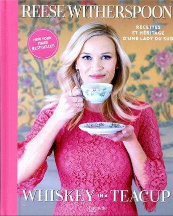 Couverture du livre « Whiskey in a tea cup - ce que grandir dans le sud m'a appris sur la vie, l'amour et la patisserie » de Whitherspoon Reese aux éditions Hachette Pratique