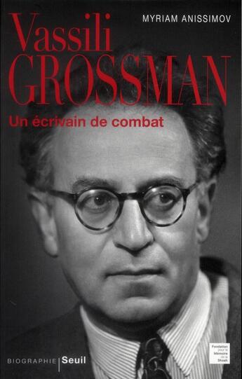 Couverture du livre « Vassili Grossman ; un écrivain de combat » de Myriam Anissimov aux éditions Seuil