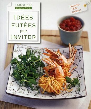 Couverture du livre « Idées futées pour inviter » de  aux éditions Larousse