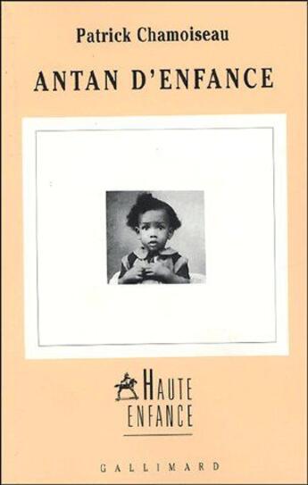 Couverture du livre « Antan d'enfance » de Patrick Chamoiseau aux éditions Gallimard