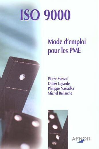 Couverture du livre « Iso 9000 ; Mode D'Emploi Pour Les Pme » de Pierre Massot et Michel Bellaiche et Didier Lagarde et Philippe Nasiadka aux éditions Afnor