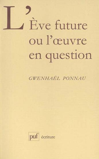 Couverture du livre « L'Eve future ou l'oeuvre en question » de Gwenhael Ponnau aux éditions Puf