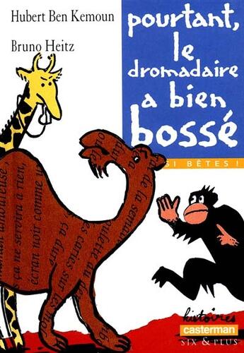 Couverture du livre « Et pourtant le dromadaire a bien bosse » de Ben Kemoun/Heitz Hub aux éditions Casterman