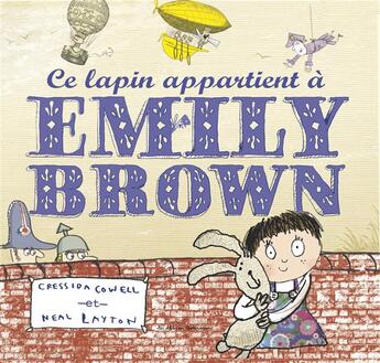 Couverture du livre « Ce lapin appartient à Emily Brown » de Cressida Cowell et Layton Neal aux éditions Casterman