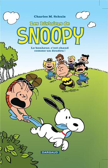 Couverture du livre « Les histoires de Snoopy Tome 1 ; le bonheur, c'est chaud comme un doudou » de Charles Monroe Schulz aux éditions Dargaud