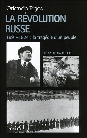 Couverture du livre « Les révolutions russes ; 1891-1924, la tragédie d'un peuple » de Orlando Figes aux éditions Denoel