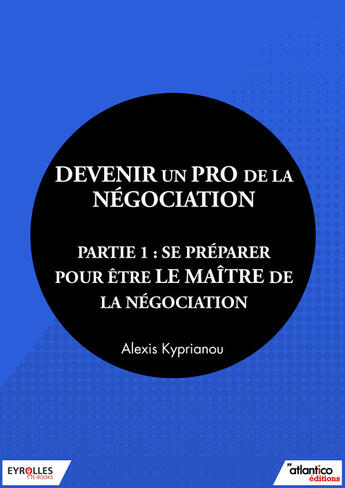 Couverture du livre « Devenir un pro de la négociation t.1 » de Alexis Kyprianou aux éditions Eyrolles