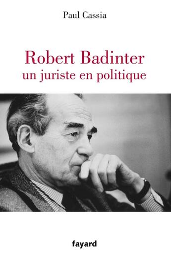 Couverture du livre « Robert Badinter, un juriste en politique » de Cassia-P aux éditions Fayard