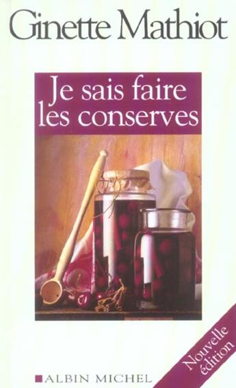 Couverture du livre « Je sais faire les conserves » de Ginette Mathiot aux éditions Albin Michel