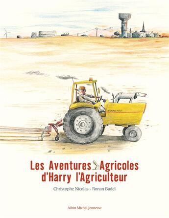 Couverture du livre « Les aventures agricoles d'Harry l'agriculteur » de Ronan Badel et Christophe Nicolas aux éditions Albin Michel Jeunesse