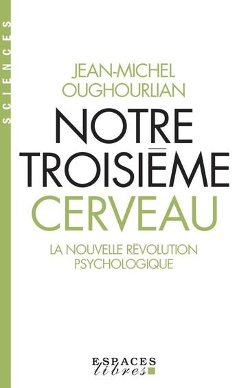 Couverture du livre « Notre troisième cerveau ; la nouvelle révolution psychologique » de Jean-Michel Oughourlian aux éditions Albin Michel