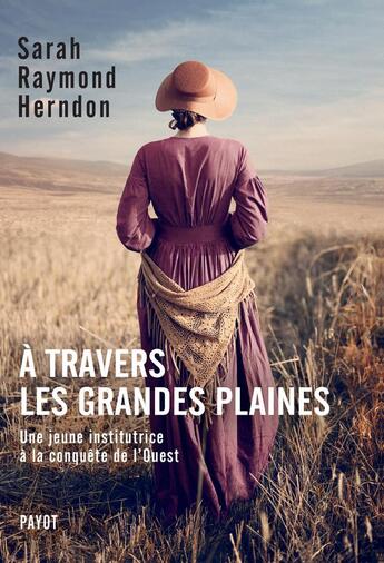 Couverture du livre « À travers les grandes plaines ; une jeune institutrice à la conquête de l'ouest » de Sarah Raymond Herndon aux éditions Payot