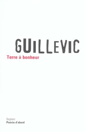 Couverture du livre « Terre a bonheur - ne » de Guillevic aux éditions Seghers