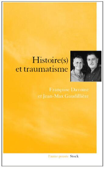 Couverture du livre « Histoire et trauma ; la folie des guerres » de Francoise Davoine et Jean-Max Gaudillière aux éditions Stock