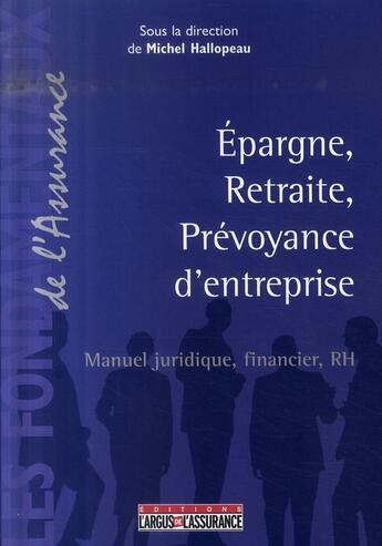 Couverture du livre « Prévoyance épargne-retraite supplémentaire de l'entreprise » de Michel Hallopeau aux éditions L'argus De L'assurance