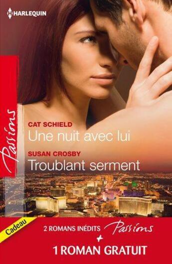 Couverture du livre « Une nuit avec lui ; troublant serment ; quelques jours pour s'aimer » de Crosby Susan et Cat Schield et Jamie Denton aux éditions Harlequin