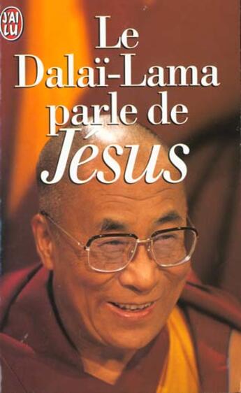 Couverture du livre « Dalai-lama parle de jesus - une perspective bouddhiste sur les enseignements (le » de  aux éditions J'ai Lu