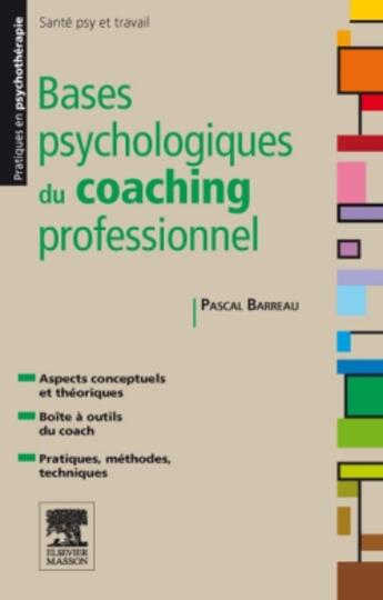 Couverture du livre « Les bases psychologiques du coaching professionnel » de Pascal Barreau aux éditions Elsevier-masson