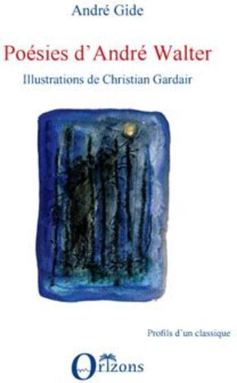Couverture du livre « Poésies d'André Walter » de Andre Gide et Christian Gardair aux éditions L'harmattan