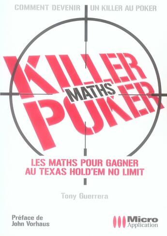 Couverture du livre « Killer maths poker ; les maths pour gagner au Texas hold'em no limit hors » de Tony Guerrera aux éditions Micro Application